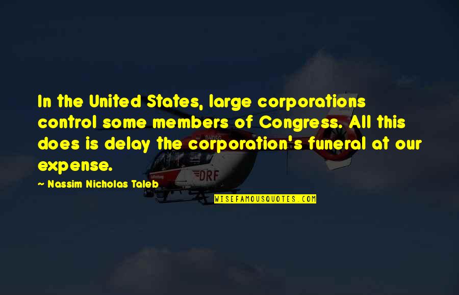 Taleb's Quotes By Nassim Nicholas Taleb: In the United States, large corporations control some