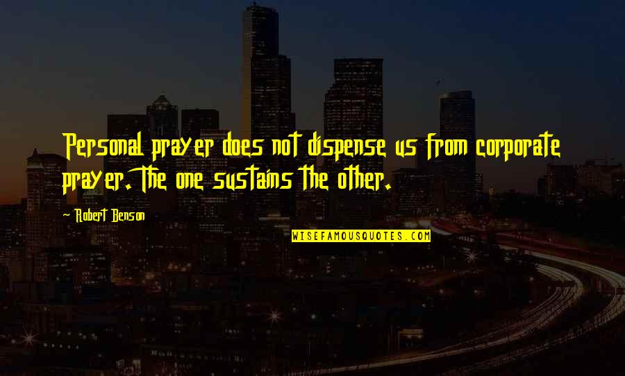 Taleesa Smith Quotes By Robert Benson: Personal prayer does not dispense us from corporate