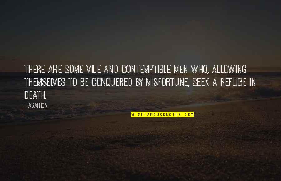 Talein Tiktok Quotes By Agathon: There are some vile and contemptible men who, Talein Tiktok Quotes By Agathon: There are some vile and contemptible men who,