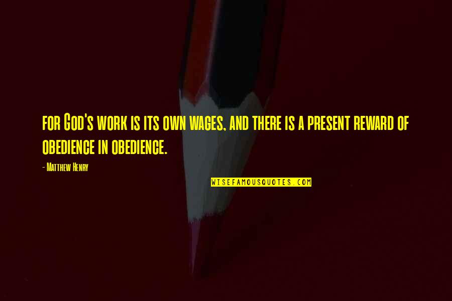 Taleism Quotes By Matthew Henry: for God's work is its own wages, and Taleism Quotes By Matthew Henry: for God's work is its own wages, and