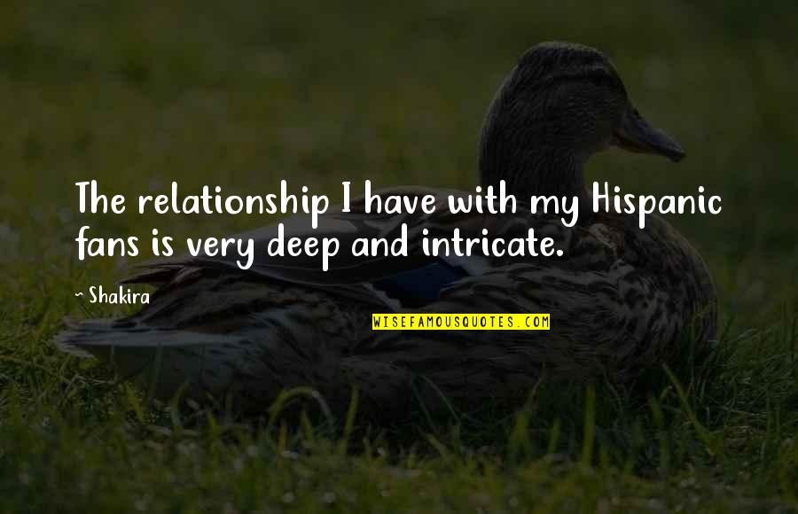 Talena Atfield Quotes By Shakira: The relationship I have with my Hispanic fans