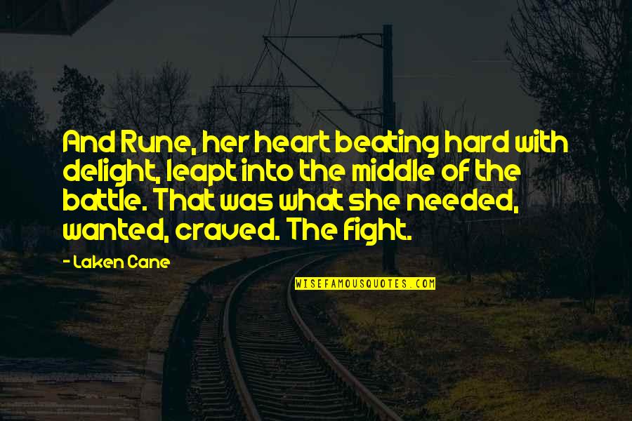 Talenan Quotes By Laken Cane: And Rune, her heart beating hard with delight,