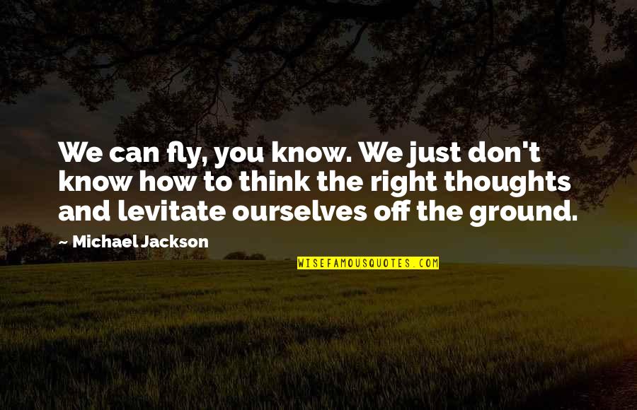 Talens Verf Quotes By Michael Jackson: We can fly, you know. We just don't Talens Verf Quotes By Michael Jackson: We can fly, you know. We just don't
