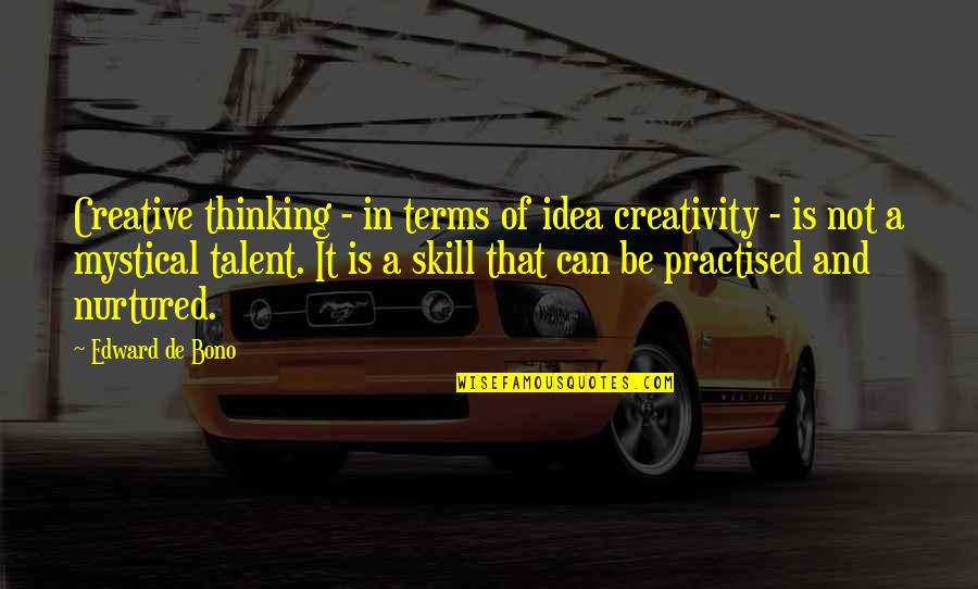 Talent And Skill Quotes By Edward De Bono: Creative thinking - in terms of idea creativity