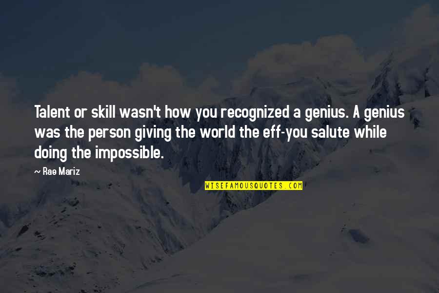 Talent And Skill Quotes By Rae Mariz: Talent or skill wasn't how you recognized a Talent And Skill Quotes By Rae Mariz: Talent or skill wasn't how you recognized a