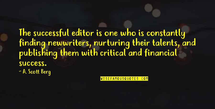 Talent And Success Quotes By A. Scott Berg: The successful editor is one who is constantly