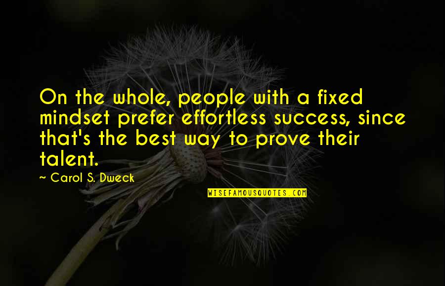 Talent And Success Quotes By Carol S. Dweck: On the whole, people with a fixed mindset