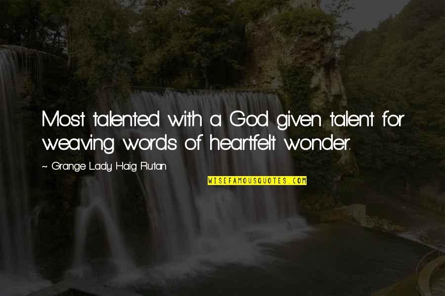 Talent From God Quotes By Grange Lady Haig Rutan: Most talented with a God given talent for Talent From God Quotes By Grange Lady Haig Rutan: Most talented with a God given talent for