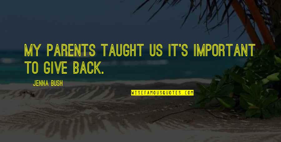 Talent In Photography Quotes By Jenna Bush: My parents taught us it's important to give Talent In Photography Quotes By Jenna Bush: My parents taught us it's important to give