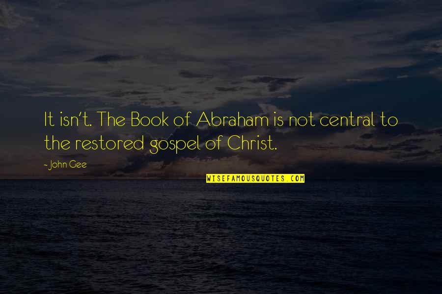 Talent In Photography Quotes By John Gee: It isn't. The Book of Abraham is not