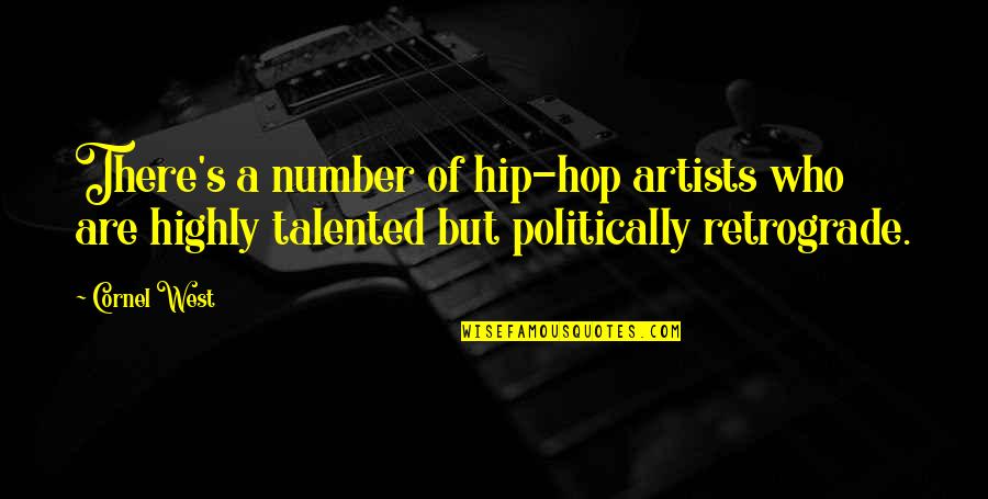 Talented Artists Quotes By Cornel West: There's a number of hip-hop artists who are