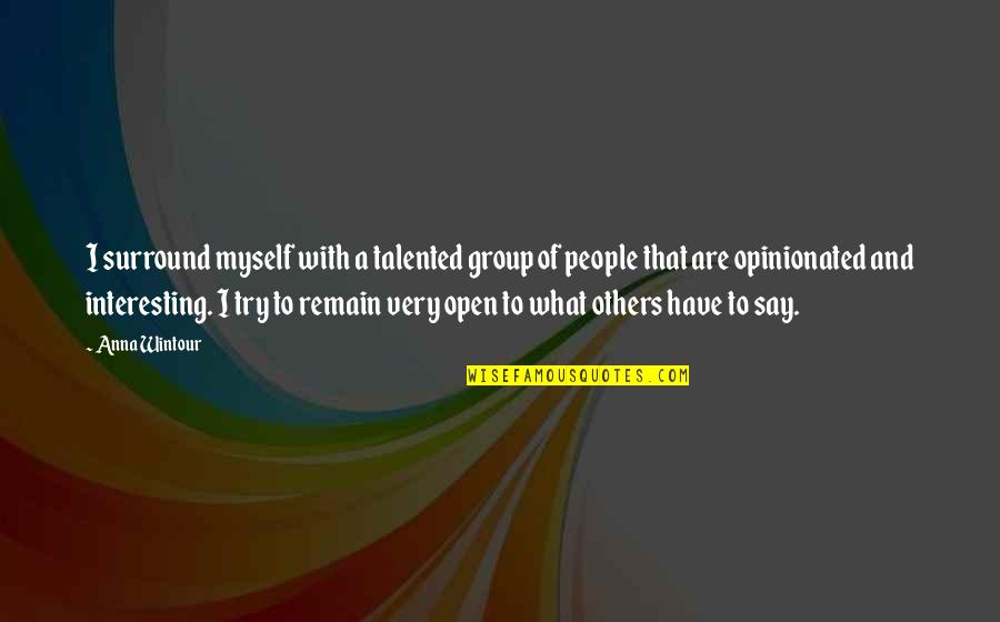 Talented People Quotes By Anna Wintour: I surround myself with a talented group of Talented People Quotes By Anna Wintour: I surround myself with a talented group of