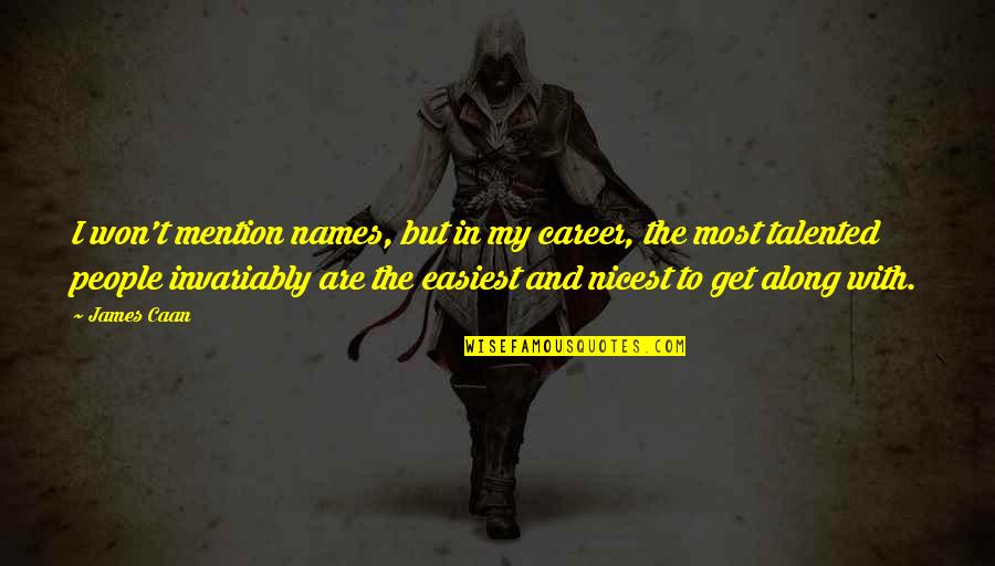 Talented People Quotes By James Caan: I won't mention names, but in my career, Talented People Quotes By James Caan: I won't mention names, but in my career,