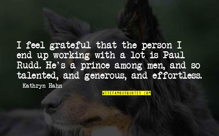 Talented Person Quotes By Kathryn Hahn: I feel grateful that the person I end