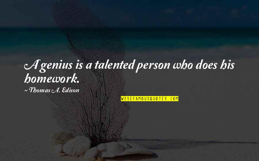 Talented Person Quotes By Thomas A. Edison: A genius is a talented person who does