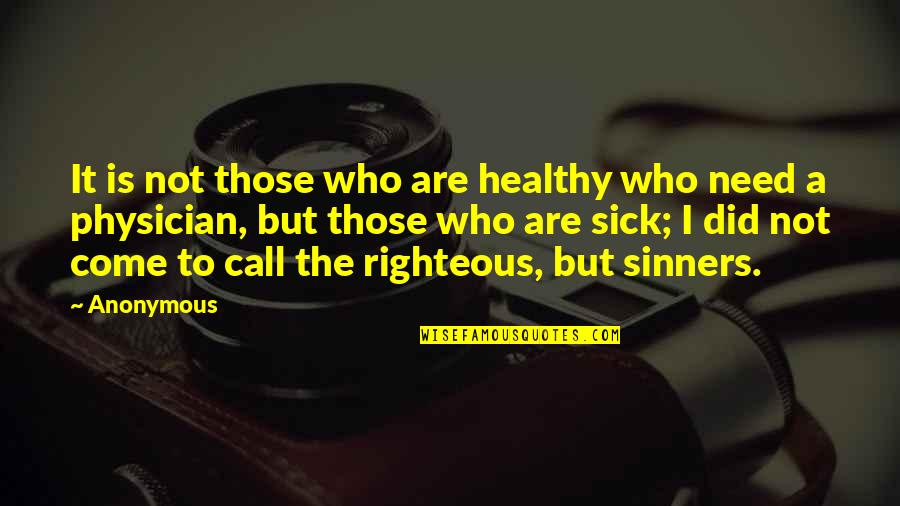 Talentedly Quotes By Anonymous: It is not those who are healthy who Talentedly Quotes By Anonymous: It is not those who are healthy who