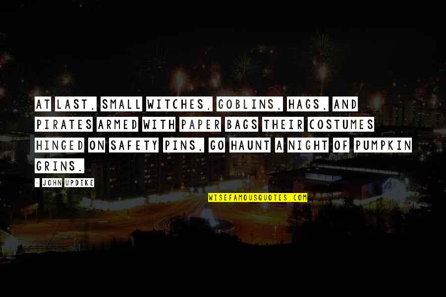 Talento Humano Quotes By John Updike: At last, small witches, goblins, hags, And pirates