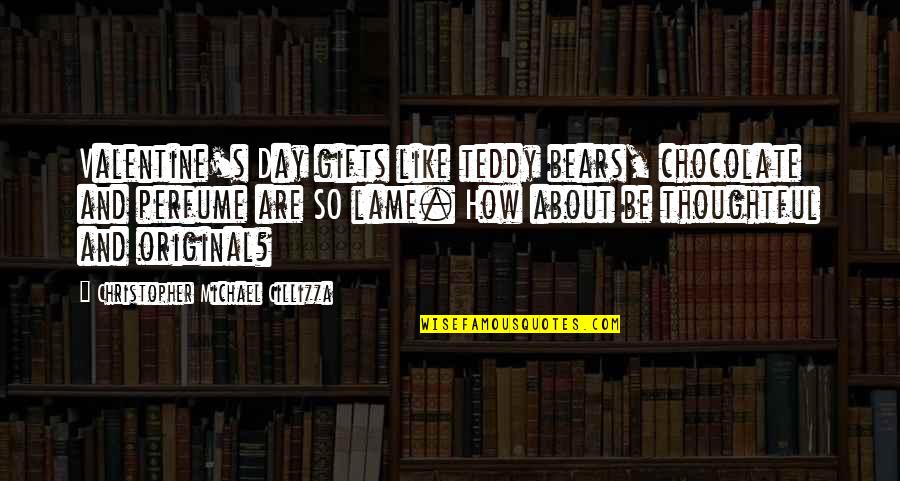 Talents And Hobbies Quotes By Christopher Michael Cillizza: Valentine's Day gifts like teddy bears, chocolate and Talents And Hobbies Quotes By Christopher Michael Cillizza: Valentine's Day gifts like teddy bears, chocolate and