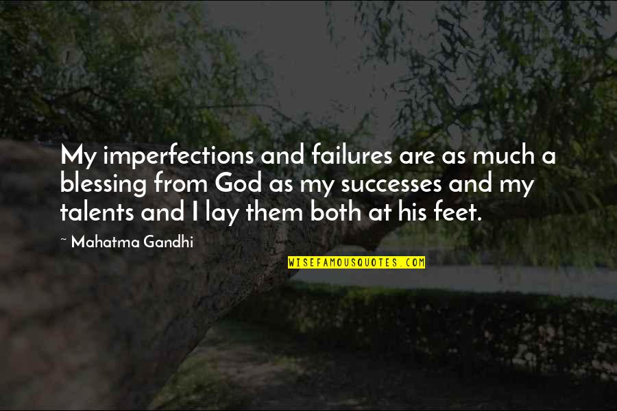 Talents For God Quotes By Mahatma Gandhi: My imperfections and failures are as much a