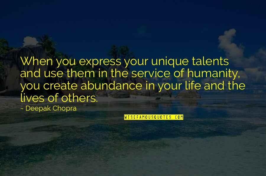 Talents In You Quotes By Deepak Chopra: When you express your unique talents and use