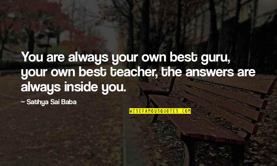 Talenty Novej Quotes By Sathya Sai Baba: You are always your own best guru, your Talenty Novej Quotes By Sathya Sai Baba: You are always your own best guru, your