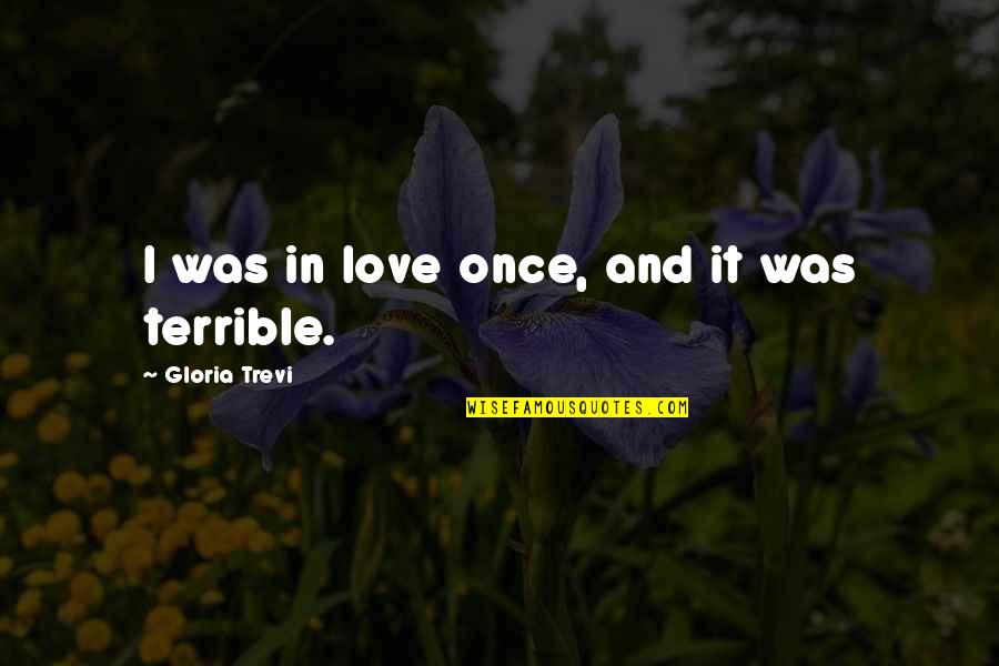 Tales From Earth S End Quotes By Gloria Trevi: I was in love once, and it was Tales From Earth S End Quotes By Gloria Trevi: I was in love once, and it was