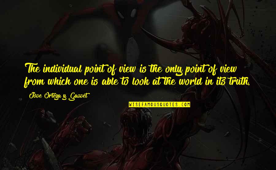 Tales From The Shadowhunter Academy Quotes By Jose Ortega Y Gasset: The individual point of view is the only