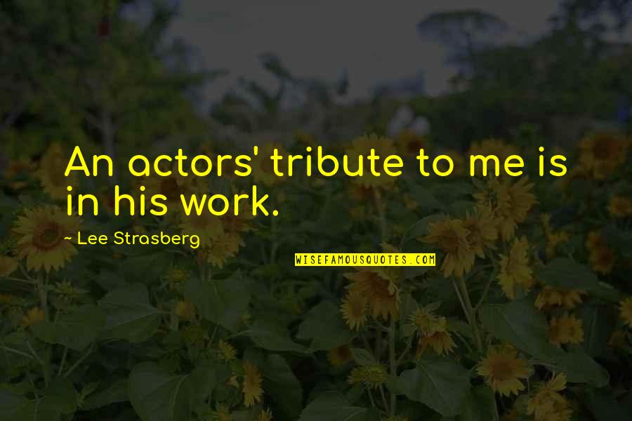 Tales From The Shadowhunter Academy Quotes By Lee Strasberg: An actors' tribute to me is in his