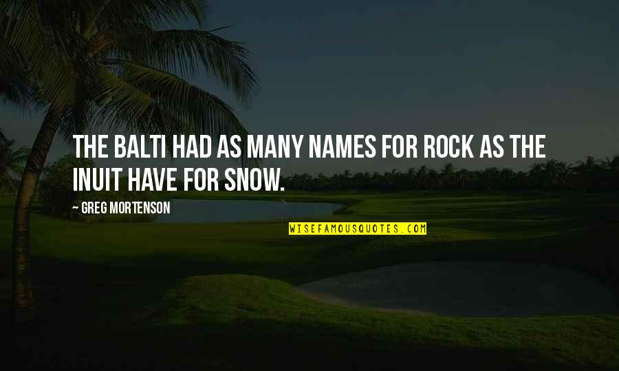 Tales Of Xillia Spell Quotes By Greg Mortenson: The Balti had as many names for rock Tales Of Xillia Spell Quotes By Greg Mortenson: The Balti had as many names for rock