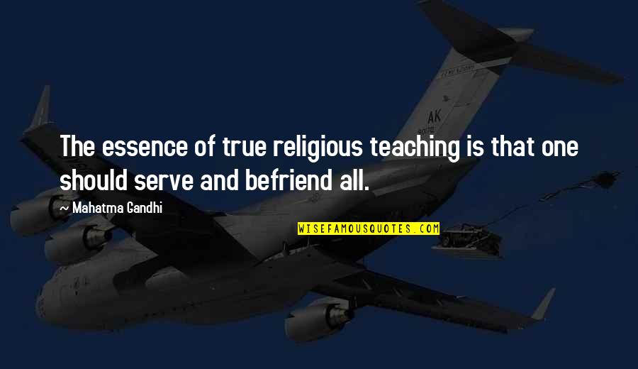 Talfourd Silverware Quotes By Mahatma Gandhi: The essence of true religious teaching is that