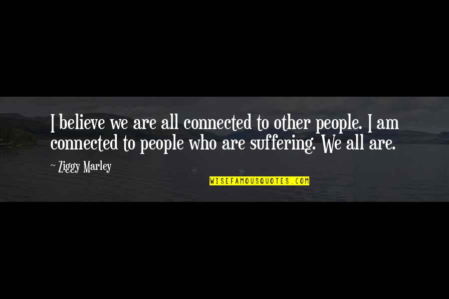 Talfourd Silverware Quotes By Ziggy Marley: I believe we are all connected to other Talfourd Silverware Quotes By Ziggy Marley: I believe we are all connected to other
