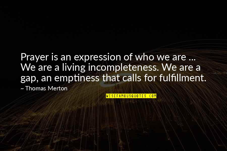 Talfryn Thomas Quotes By Thomas Merton: Prayer is an expression of who we are