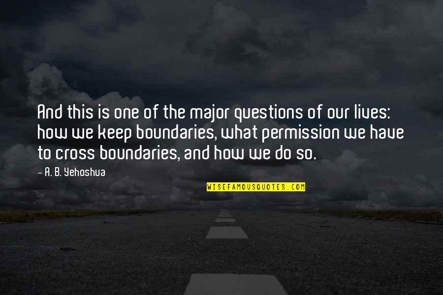 Talha Azam Quotes By A. B. Yehoshua: And this is one of the major questions Talha Azam Quotes By A. B. Yehoshua: And this is one of the major questions