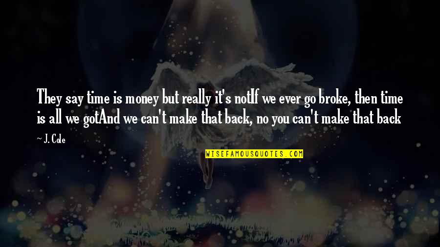 Talha Khan Quotes By J. Cole: They say time is money but really it's Talha Khan Quotes By J. Cole: They say time is money but really it's
