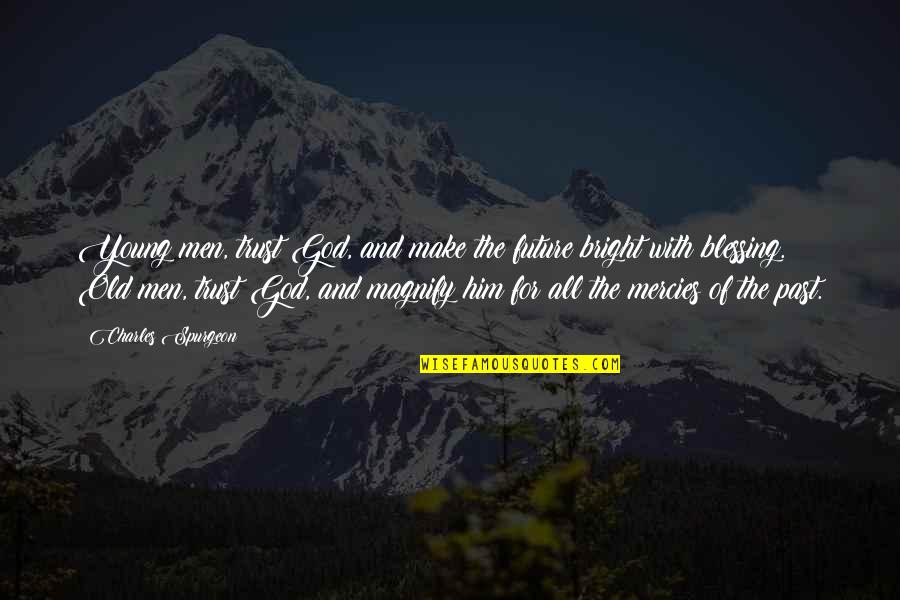 Talhos Quotes By Charles Spurgeon: Young men, trust God, and make the future Talhos Quotes By Charles Spurgeon: Young men, trust God, and make the future