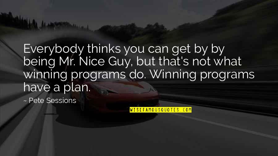 Talhos Quotes By Pete Sessions: Everybody thinks you can get by by being Talhos Quotes By Pete Sessions: Everybody thinks you can get by by being