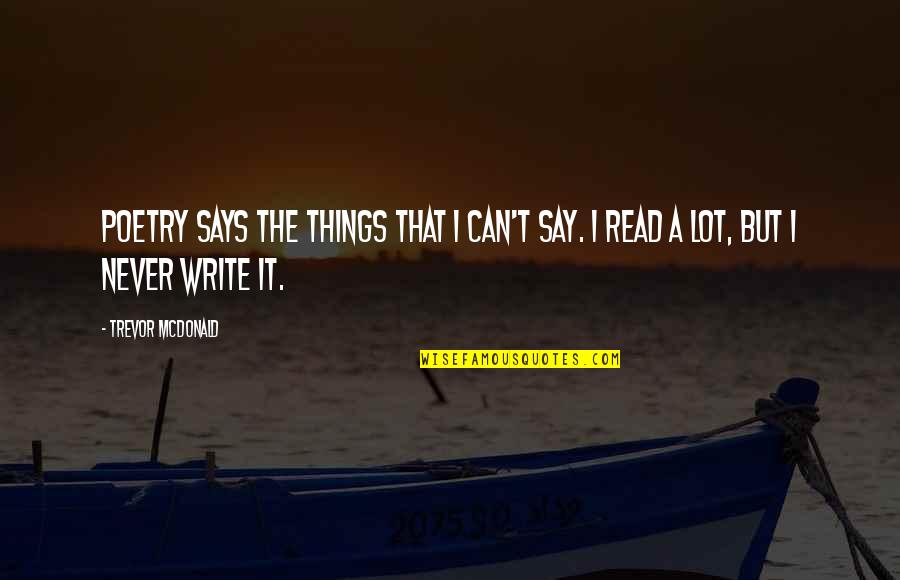 Talhos Quotes By Trevor McDonald: Poetry says the things that I can't say.