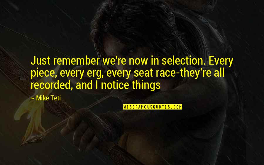 Tali Citadel Quotes By Mike Teti: Just remember we're now in selection. Every piece,