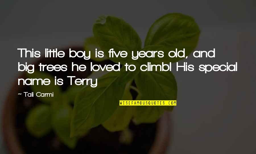 Tali Quotes By Tali Carmi: This little boy is five years old, and
