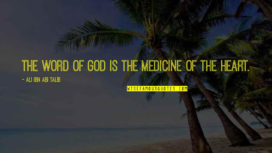 Talib's Quotes By Ali Ibn Abi Talib: The word of God is the medicine of