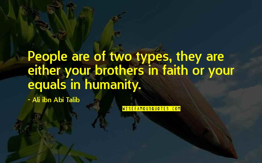 Talib's Quotes By Ali Ibn Abi Talib: People are of two types, they are either