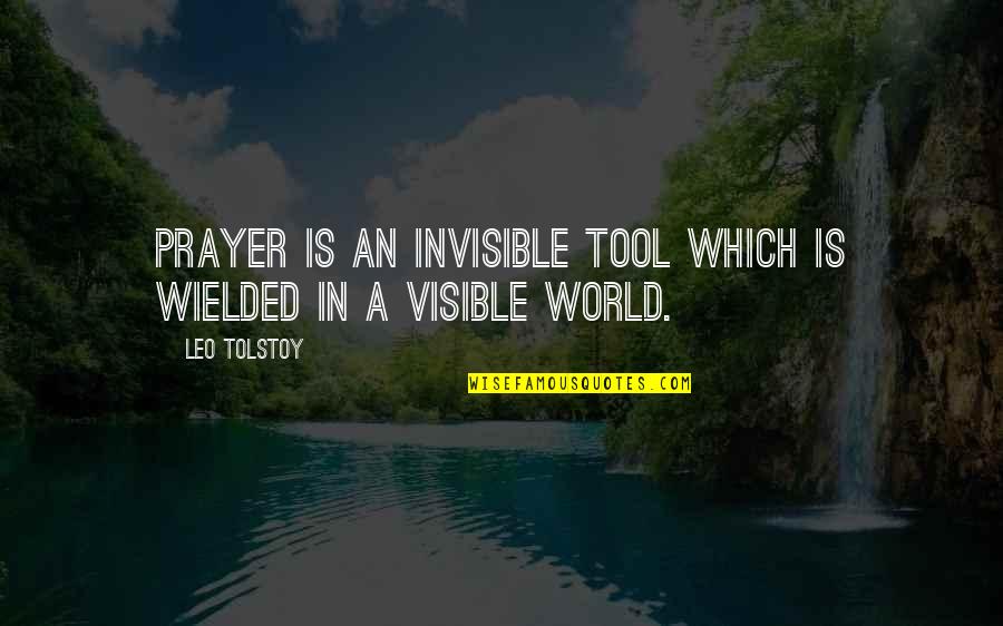 Talii Towels Quotes By Leo Tolstoy: Prayer is an invisible tool which is wielded