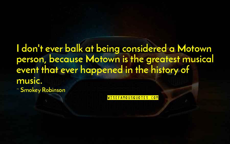 Talii Towels Quotes By Smokey Robinson: I don't ever balk at being considered a