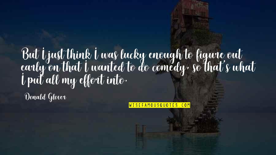 Talikuran In English Quotes By Donald Glover: But I just think I was lucky enough Talikuran In English Quotes By Donald Glover: But I just think I was lucky enough