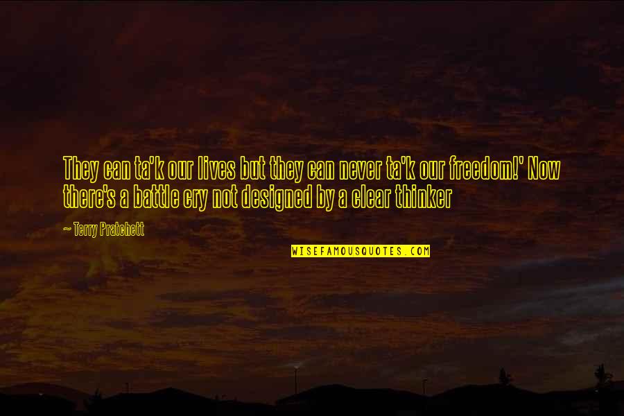 Ta'lim Quotes By Terry Pratchett: They can ta'k our lives but they can Ta'lim Quotes By Terry Pratchett: They can ta'k our lives but they can