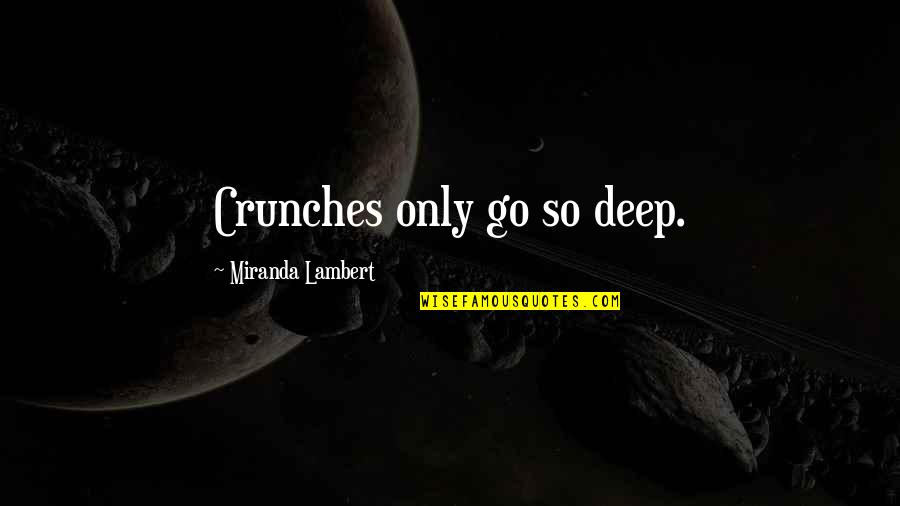 Talina Duclaud Quotes By Miranda Lambert: Crunches only go so deep.