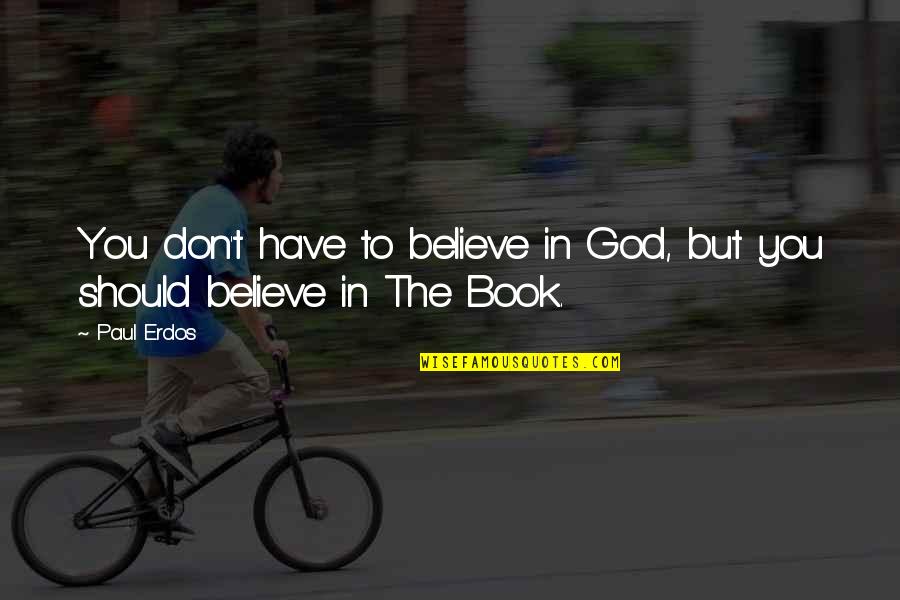 Taline Music Quotes By Paul Erdos: You don't have to believe in God, but