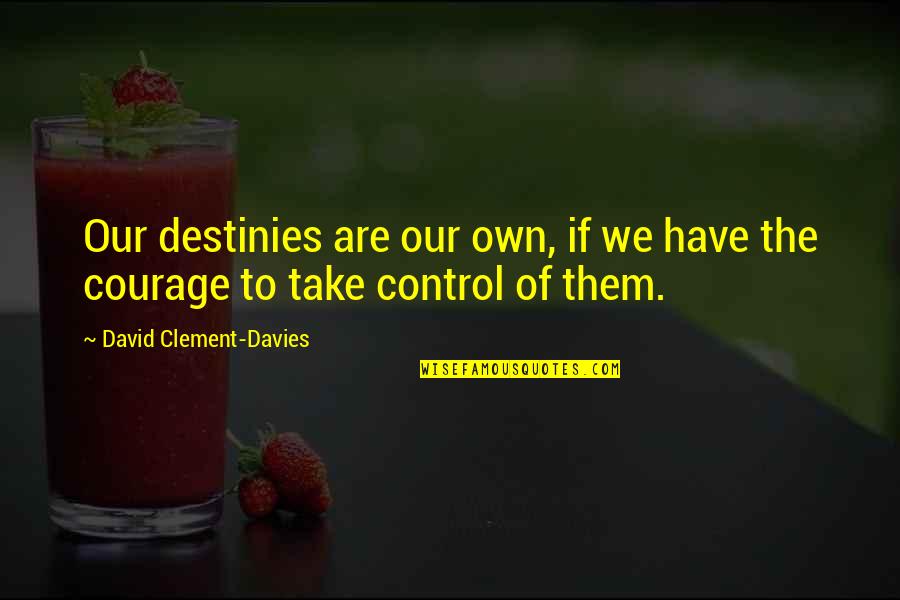 Talipandas Love Quotes By David Clement-Davies: Our destinies are our own, if we have