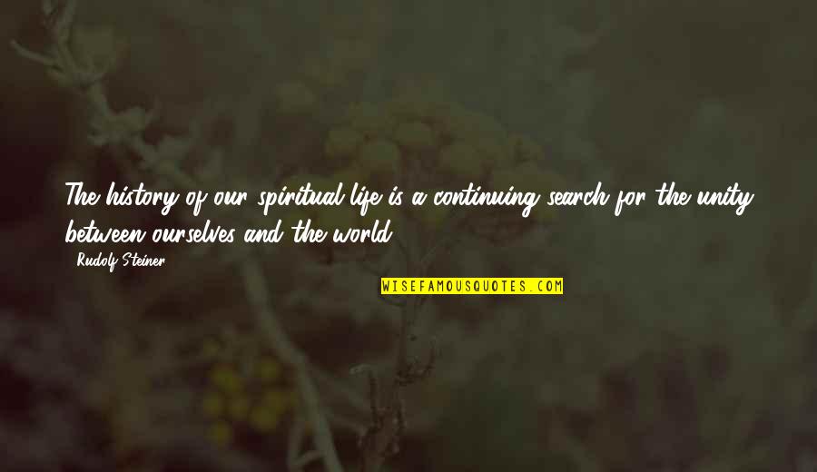 Talisman Online Quotes By Rudolf Steiner: The history of our spiritual life is a Talisman Online Quotes By Rudolf Steiner: The history of our spiritual life is a