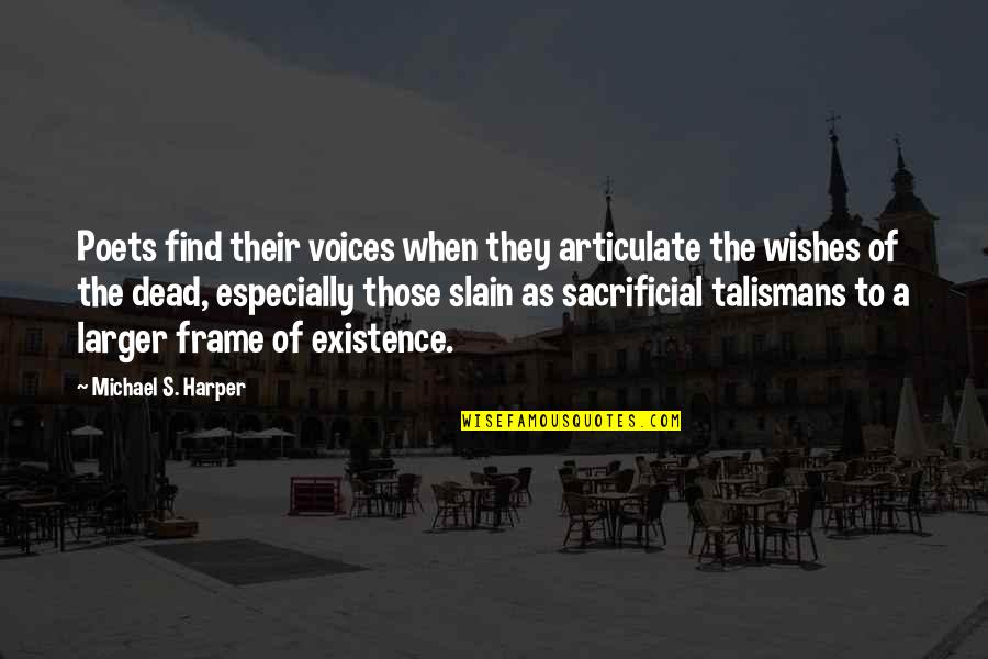 Talismans Quotes By Michael S. Harper: Poets find their voices when they articulate the
